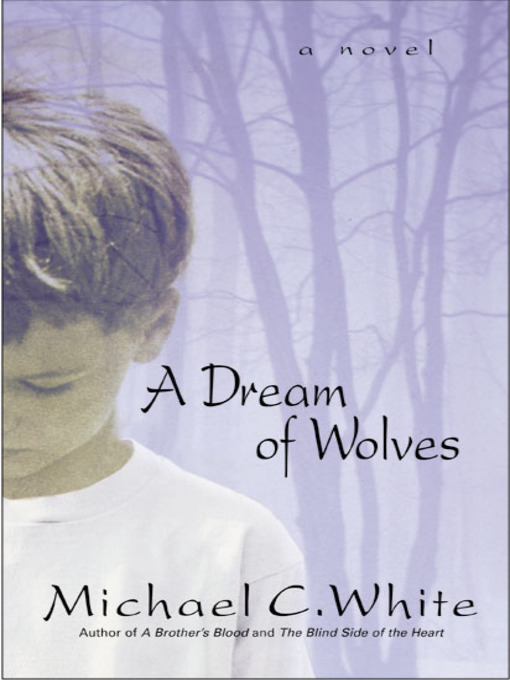 Title details for A Dream of Wolves by Michael C. White - Wait list